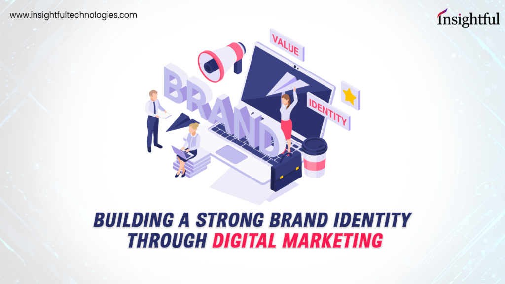 Building a Strong Brand Identity Through Digital Marketing