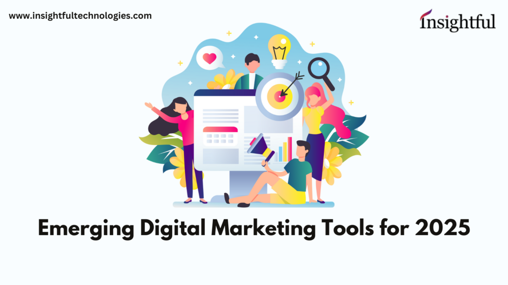 Emerging Digital Marketing Tools for 2025