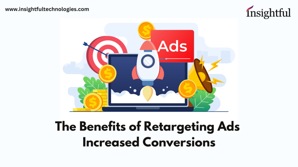 The Benefits of Retargeting Ads for Increased Conversions