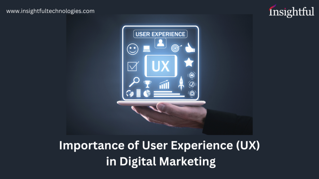 Importance of User Experience (UX) in Digital Marketing