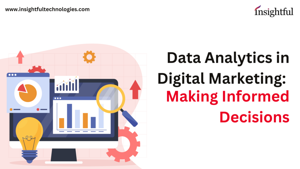 Data Analytics in Digital Marketing: Making Informed Decisions