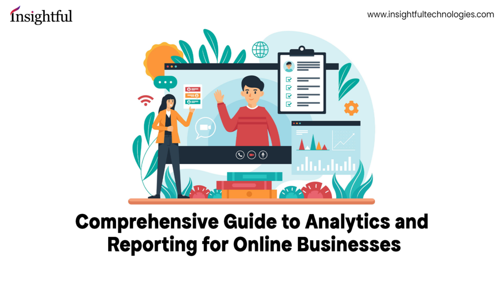 Comprehensive Guide to Analytics and Reporting for Online Businesses