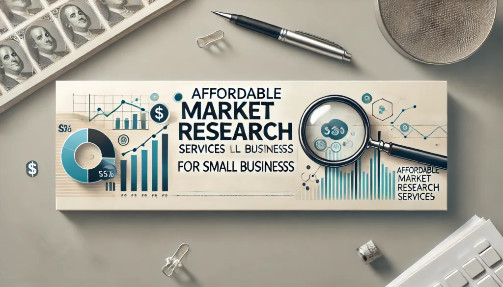 Affordable Market Research Services for Small Businesses